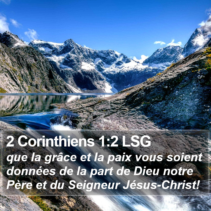 Deuxième livre des Corinthiens 1:2 que la grâce et la paix vous soient données de la part de Dieu notre Père et du Seigneur Jésus-Christ!