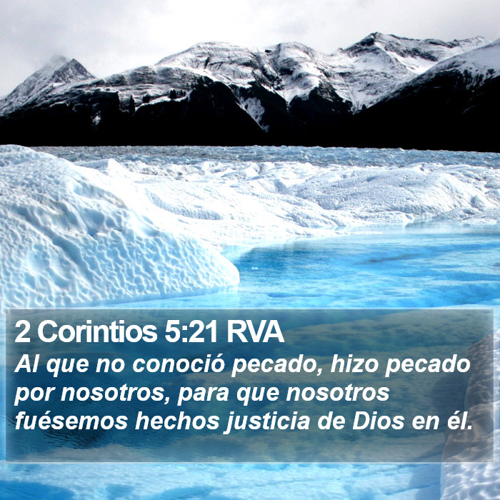 El libro de 2 Corintios 5:21 Al que no conoció pecado, lo hizo pecado por nosotros, para que nosotros fuésemos hechos justicia de Dios en Él. (RVG)
