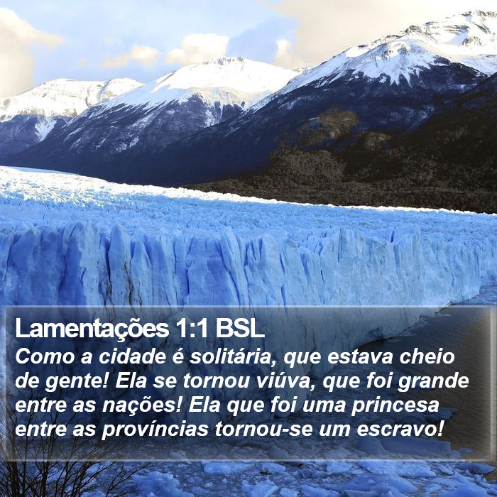 Como a cidade é solitária, que estava cheio de gente! Ela se tornou viúva, que foi grande entre as nações! Ela que foi uma princesa entre as províncias tornou-se um escravo! Lamentações 1:1 (BSL)
