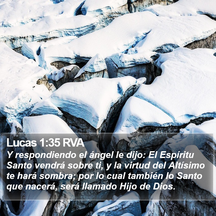 El libro de Lucas 1:35 Y respondiendo el ángel le dijo: El Espíritu Santo vendrá sobre ti, y el poder del Altísimo te cubrirá con su sombra; por lo cual también lo Santo que de ti nacerá, será llamado el Hijo de Dios. (RVG)