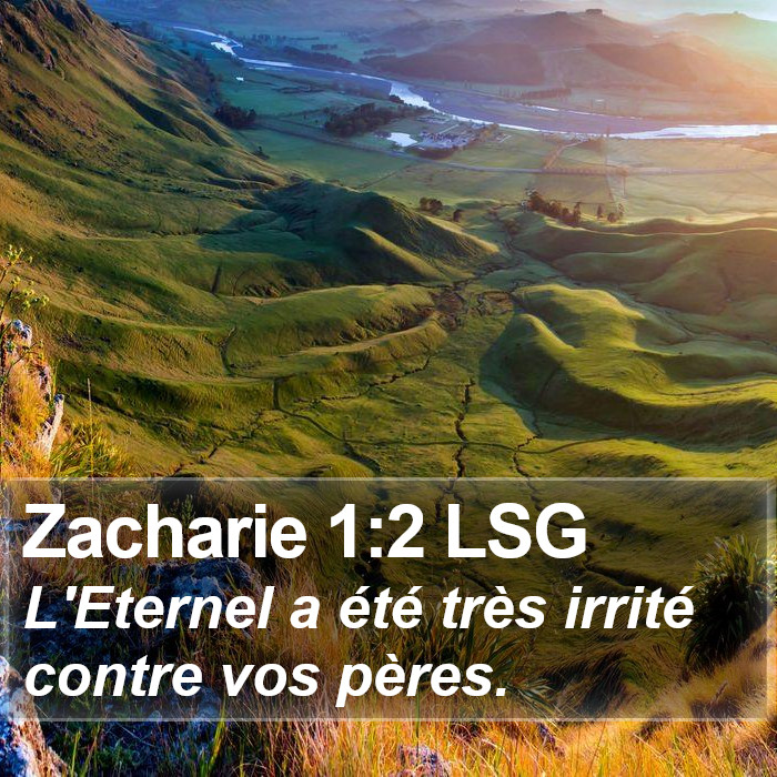Livre de Zacharie 1:2 L'Éternel a été très irrité contre vos pères.