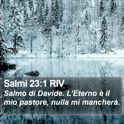 Audio Bibbia in italiano
Salmo di Davide IL Signore è il mio pastore: nulla mi mancherà. Salmi 23:1