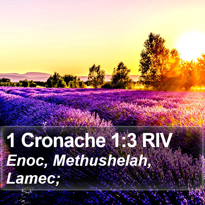 Il libro di 1 Cronache - Enoc, Methushelah, Lamec; 1 Cronache 1:3 RIV