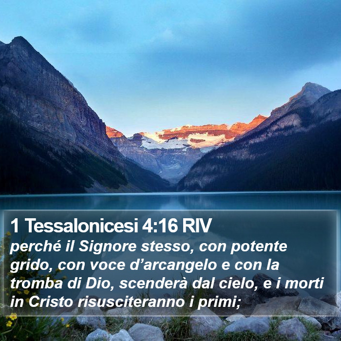 Il libro di 1 Tessalonicesi - perché il Signore stesso, con potente grido, con voce d’arcangelo e con la tromba di Dio, scenderà dal cielo, e i morti in Cristo risusciteranno i primi; 1 Tessalonicesi 4:16 RIV