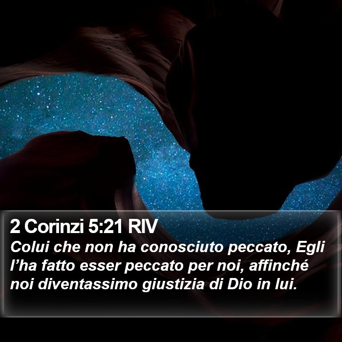 Il libro di 2 Corinzi - Colui che non ha conosciuto peccato, Egli l’ha fatto esser peccato per noi, affinché noi diventassimo giustizia di Dio in lui. 2 Corinzi 5:21 RIV