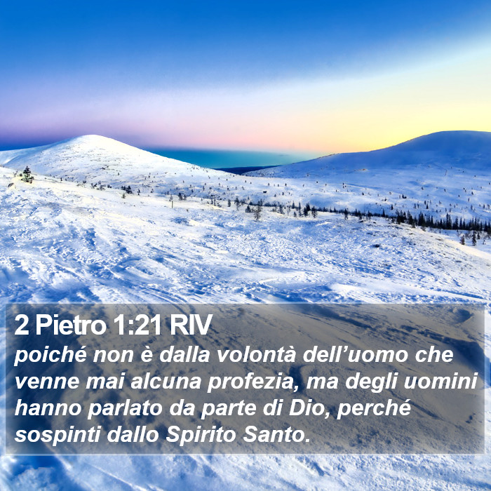 Il libro di 2 Pietro - poiché non è dalla volontà dell’uomo che venne mai alcuna profezia, ma degli uomini hanno parlato da parte di Dio, perché sospinti dallo Spirito Santo. 2 Pietro 1:21 RIV