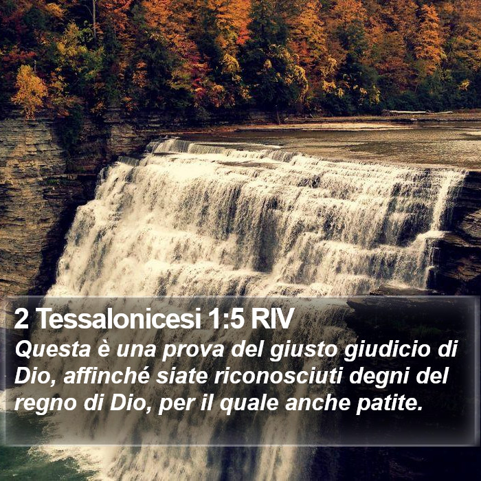 Il libro di 2 Tessalonicesi - Questa è una prova del giusto giudicio di Dio, affinché siate riconosciuti degni del regno di Dio, per il quale anche patite. 2 Tessalonicesi 1:5 RIV