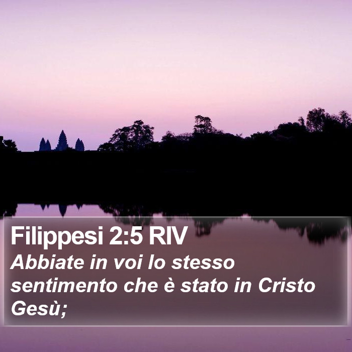 Il libro di Filippesi - Abbiate in voi lo stesso sentimento che è stato in Cristo Gesù; Filippesi 2:5 RIV