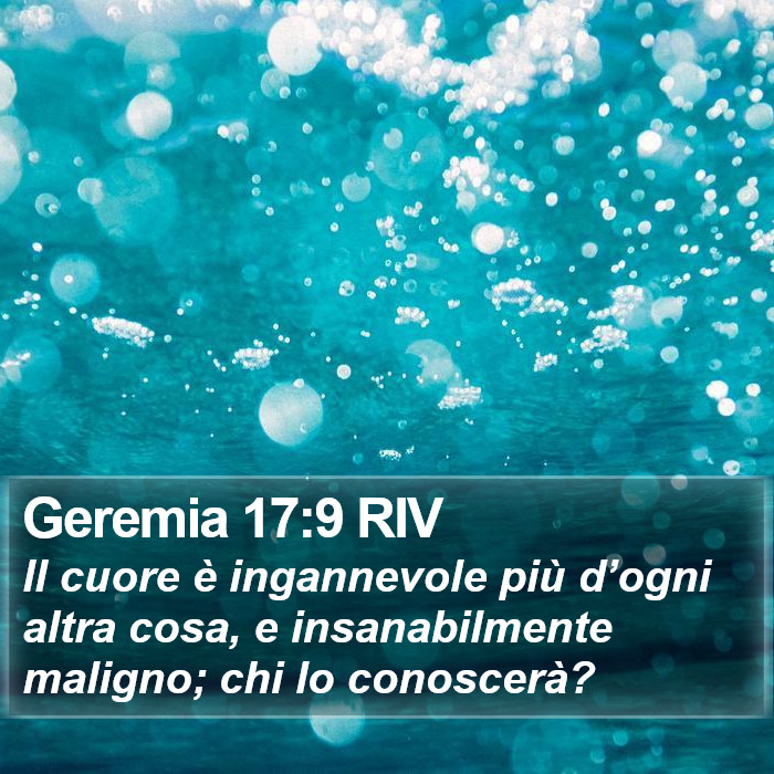 <div class="dailyVerses bibleText">Chi copre gli sbagli si procura amore, ma chi sempre vi torna su disunisce gli amici migliori.</div><div class="dailyVerses bibleVerse"><a href="https://dailyverses.net/it/proverbi/17/9/nr06" rel="noopener" target="_blank">Proverbi 17:9</a></div> - Il cuore è ingannevole più d’ogni altra cosa, e insanabilmente maligno; chi lo conoscerà? Geremia 17:9 RIV